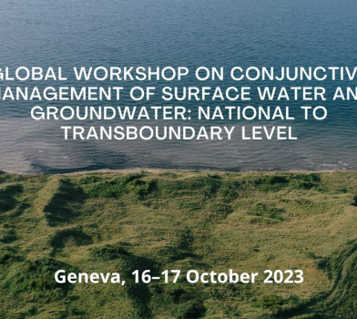 Global Workshop on Conjunctive Management of Surface Water and Groundwater: National to Transboundary Level